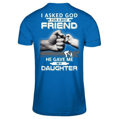 I Asked God For A Best Friend He Gave Me My Daughter T-Shirt & Hoodie | Teecentury.com