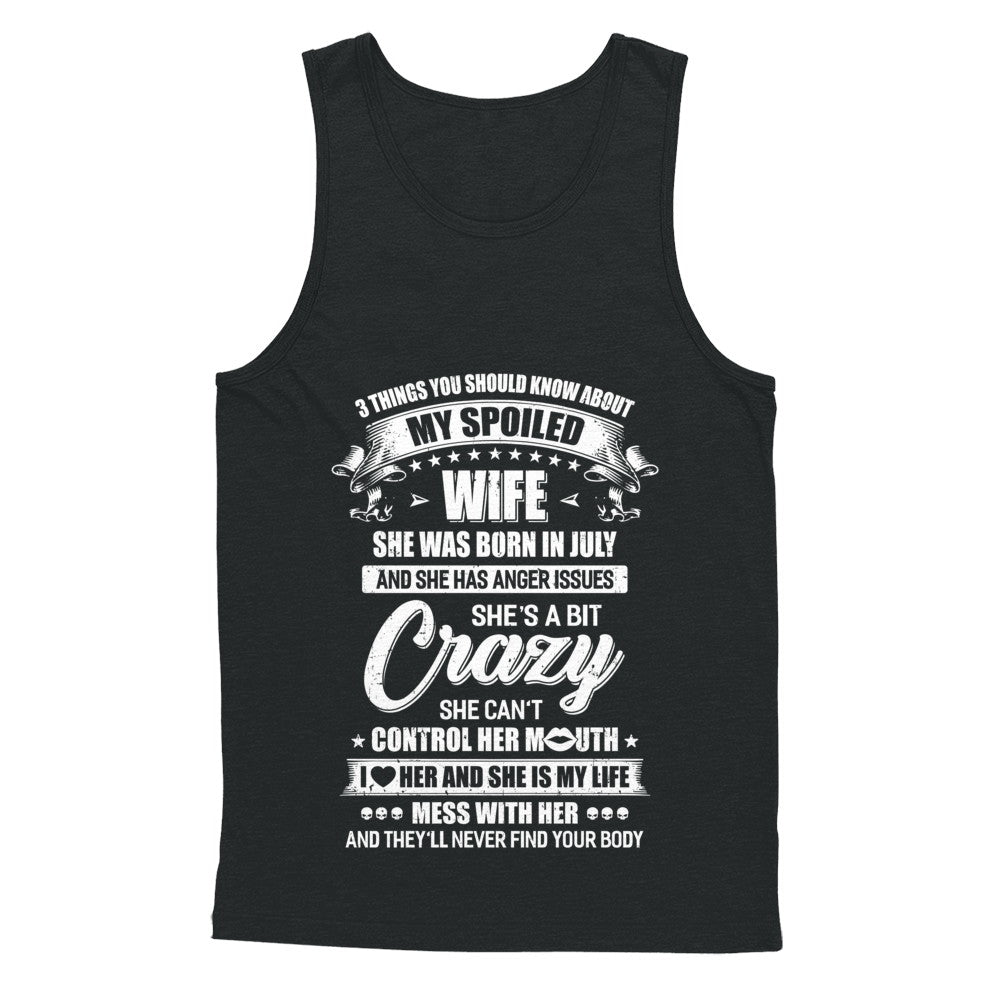 3 Things About My Spoiled Wife July Birthday Gift T-Shirt & Hoodie | Teecentury.com