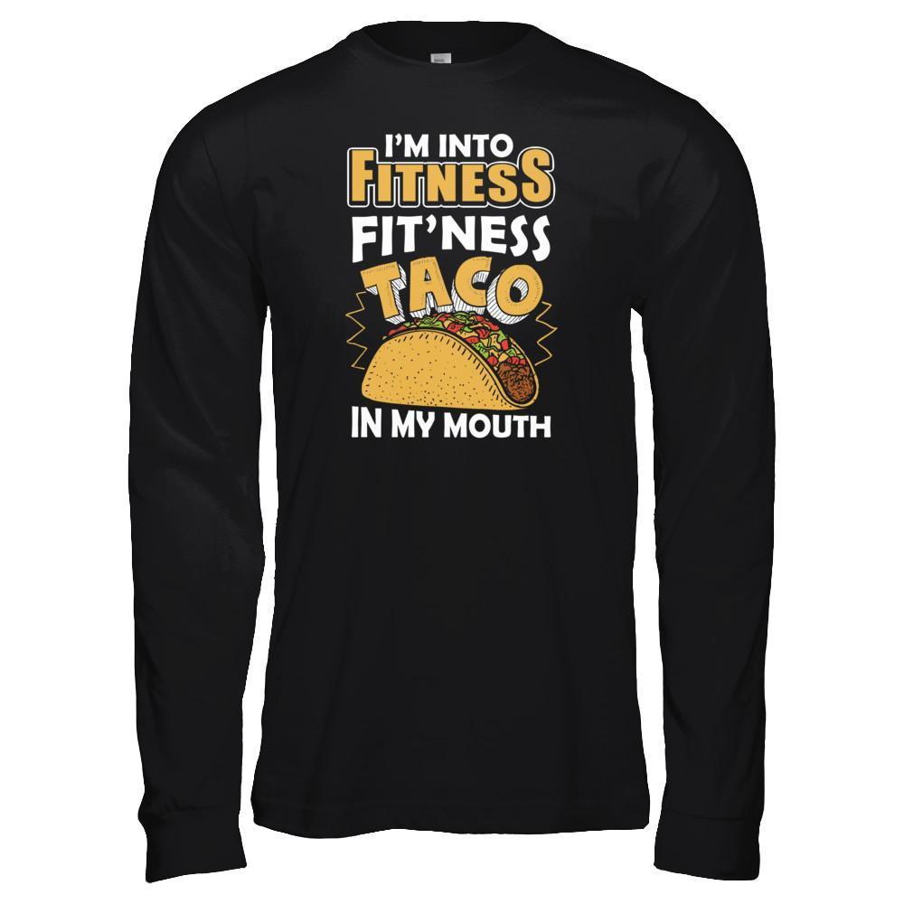 I'm Into Fitness Fit'ness Taco In My Mouth T-Shirt & Tank Top | Teecentury.com