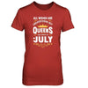 All Women Are Created Equal But Queens Are Born In July T-Shirt & Tank Top | Teecentury.com