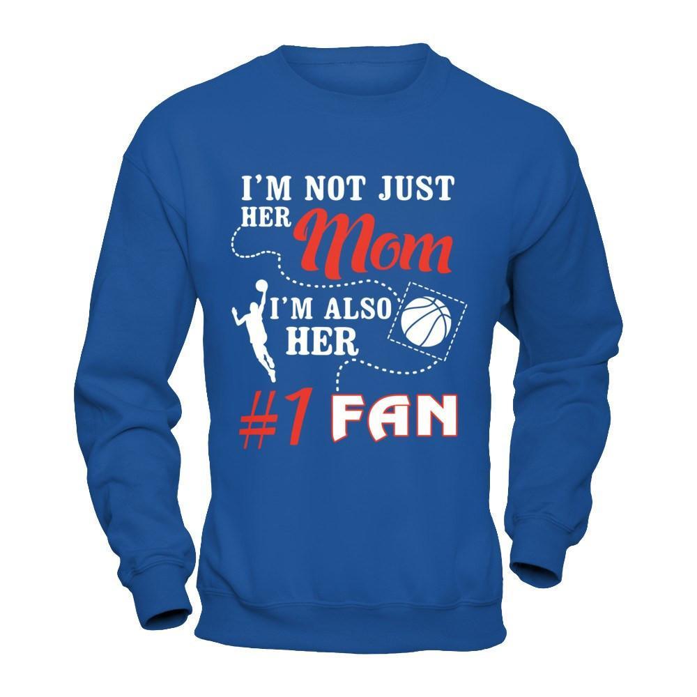 I'm Not Just Her Mom I'm Also Her Fan Basketball Mom T-Shirt & Hoodie | Teecentury.com