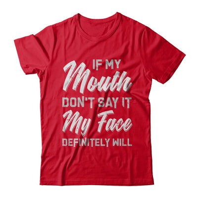 If My Mouth Don't Say It My Face Will T-Shirt & Hoodie | Teecentury.com