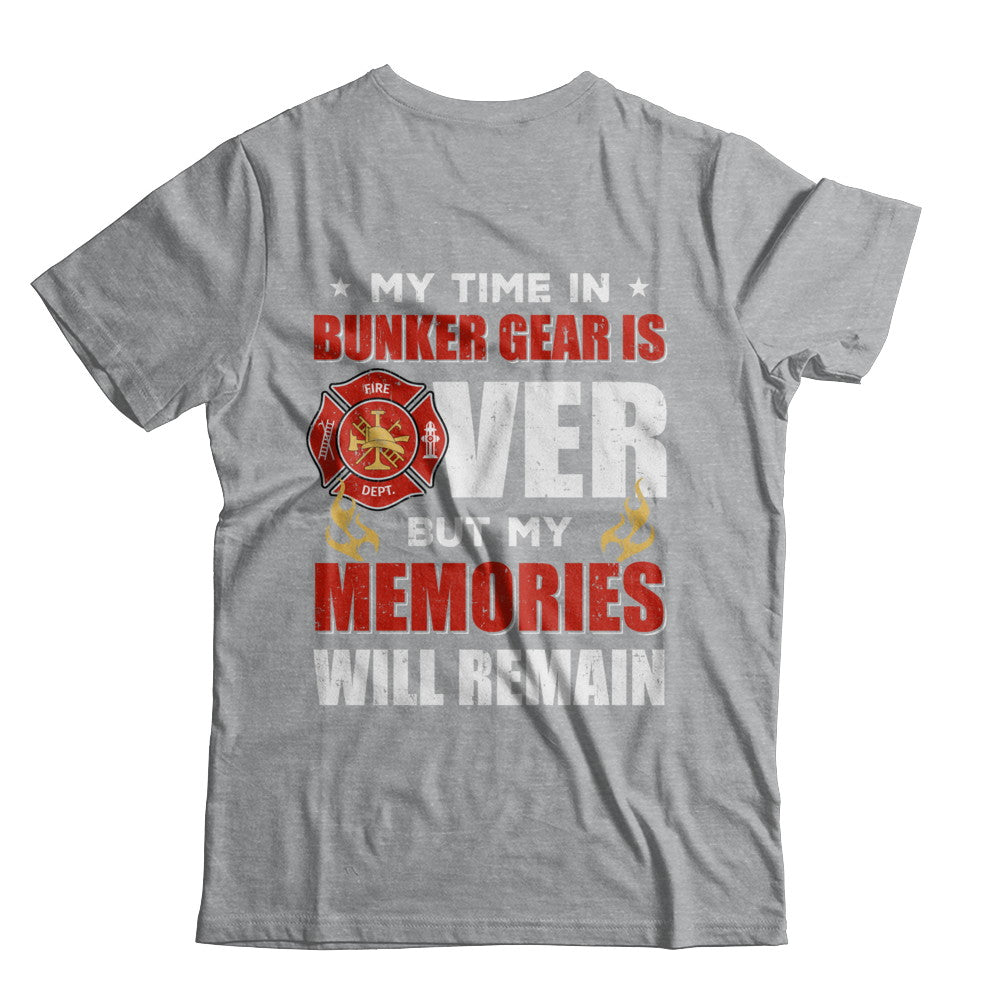 My Time Bunker Gear Over Memories Will Remain Firefighter T-Shirt & Hoodie | Teecentury.com