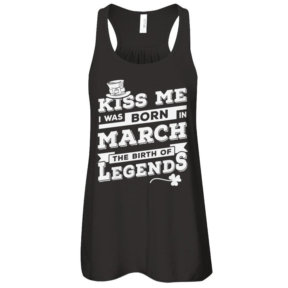 Kiss Me I Was Born In March The Birth Of Legends T-Shirt & Hoodie | Teecentury.com