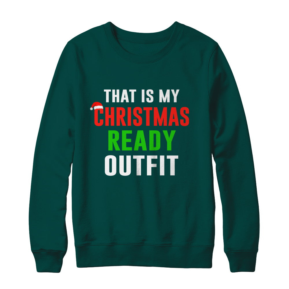 That's My Christmas Ready Outfit Xmas Pajamas T-Shirt & Sweatshirt | Teecentury.com