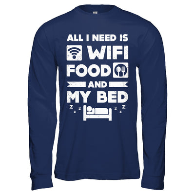 All I Need Is Wifi Food And My Bed T-Shirt & Hoodie | Teecentury.com