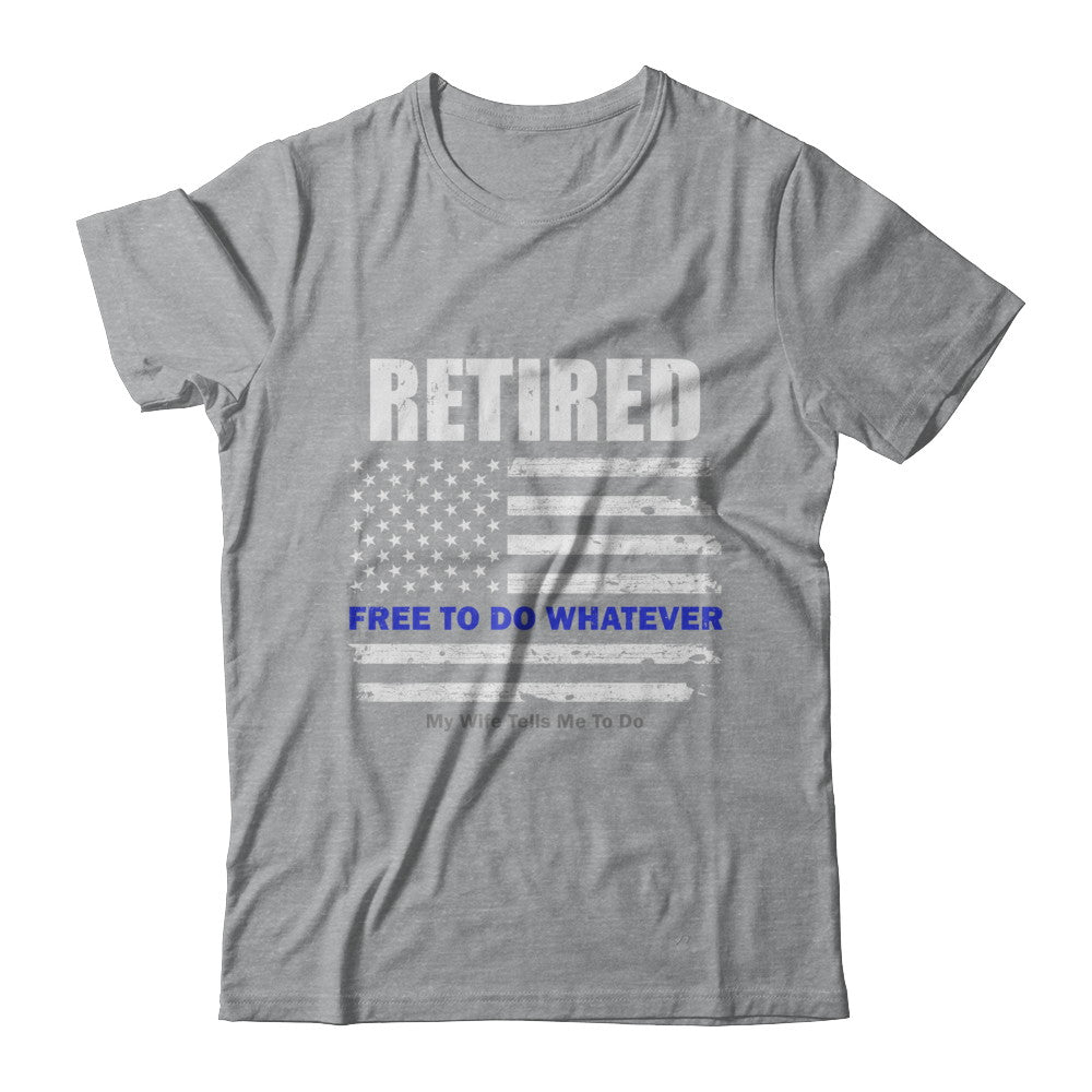 Retired Free to Do Whatever Thin Blue Line Police T-Shirt & Hoodie | Teecentury.com