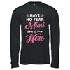 Have No Fear Mimi Is Here Mother's Day Gift T-Shirt & Hoodie | Teecentury.com