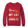 Sorry I'm Late My Cat Wants More Cuddles T-Shirt & Hoodie | Teecentury.com