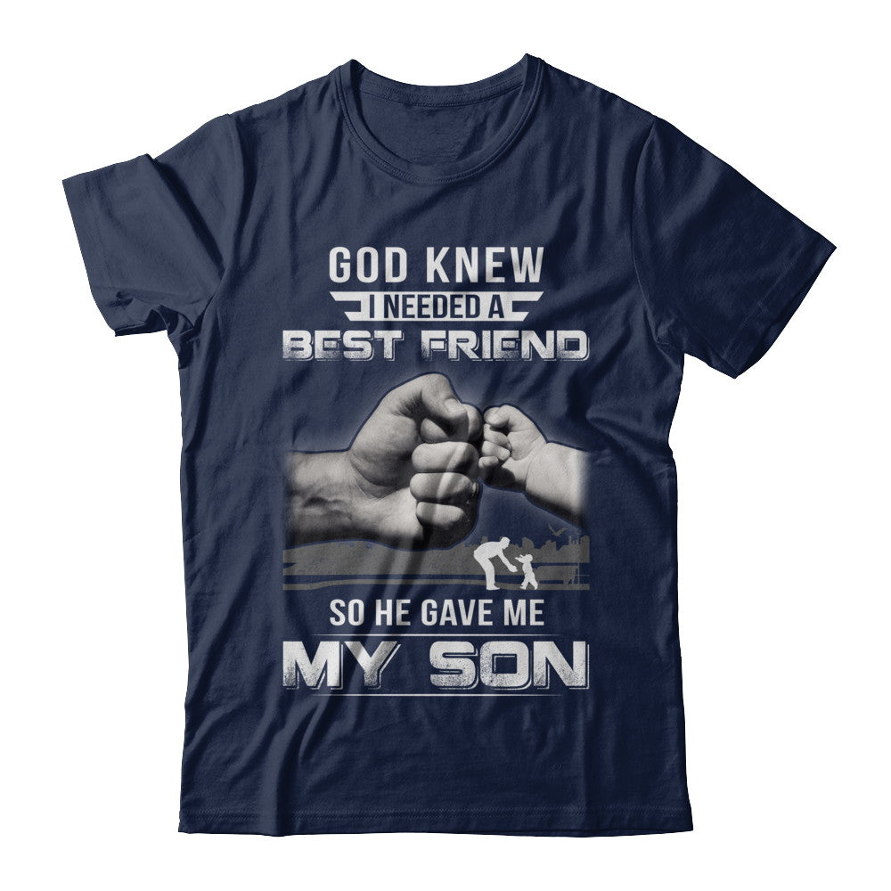 God Knew I Needed A Best Friend So He Gave My Son T-Shirt & Hoodie | Teecentury.com