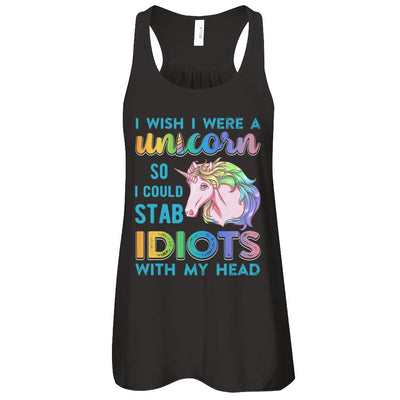 I Wish I Were A Unicorn So I Could Stab Idiots With My Head T-Shirt & Tank Top | Teecentury.com