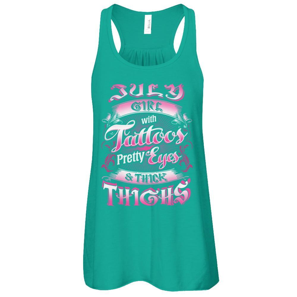 July Girl With Tattoos Pretty Eyes Thick Thighs T-Shirt & Tank Top | Teecentury.com