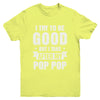 Toddler Kids I Try To Be Good But I Take After My Pop Pop Youth Youth Shirt | Teecentury.com