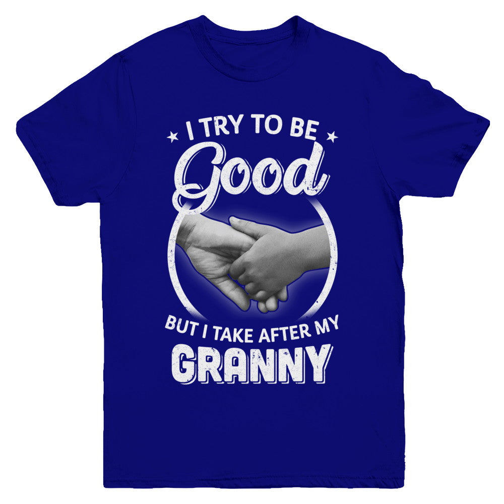 I Try To Be Good But I Take After My Granny Toddler Kids Youth Youth Shirt | Teecentury.com