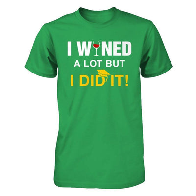I Wined A Lot But I Did It Graduate T-Shirt & Hoodie | Teecentury.com