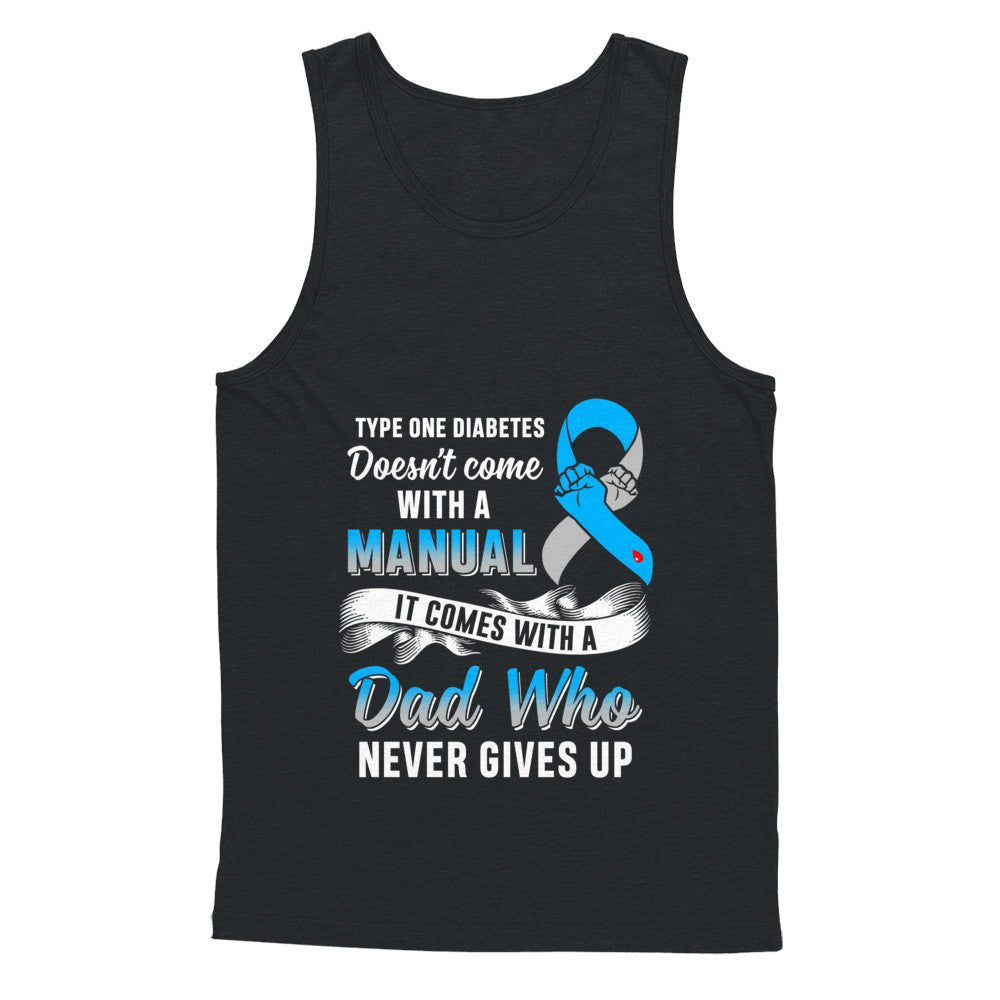 Type 1 T1D Dad Who Never Gives Up Diabetes Awareness T-Shirt & Hoodie | Teecentury.com