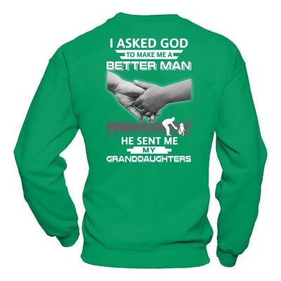 I Asked God To Make Me A Better Man He Sent Me My Granddaughters T-Shirt & Hoodie | Teecentury.com