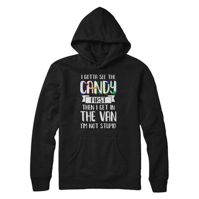 I Gotta See The Candy First Then I Get In The Van T-Shirt & Hoodie | Teecentury.com