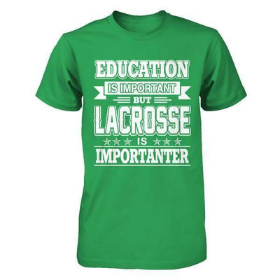 Education Is Important But Lacrosse Is Importanter T-Shirt & Hoodie | Teecentury.com