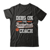 Dibs On The Coach Basketball T-Shirt & Hoodie | Teecentury.com