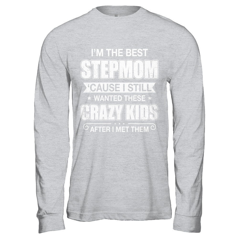 I'm The Best Step Mom Wanted Crazy Kids Mothers Day T-Shirt & Hoodie | Teecentury.com