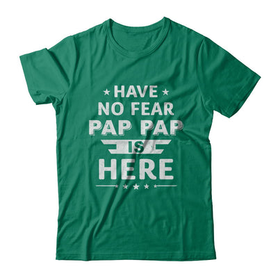 Have No Fear Pap Pap Is Here Father's Day Gift T-Shirt & Hoodie | Teecentury.com