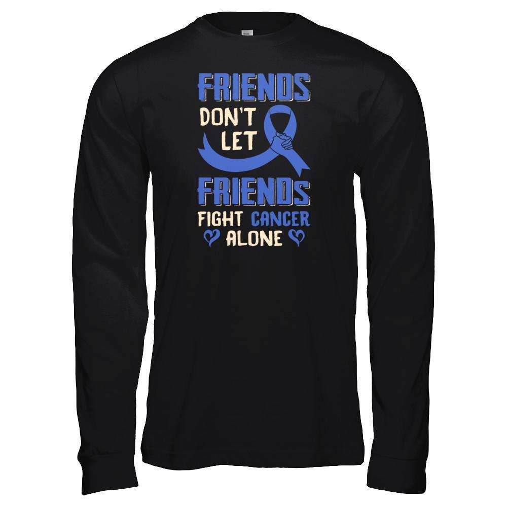 Friends Don't Let Friends Fight Cancer Alone Blue Awareness T-Shirt & Tank Top | Teecentury.com