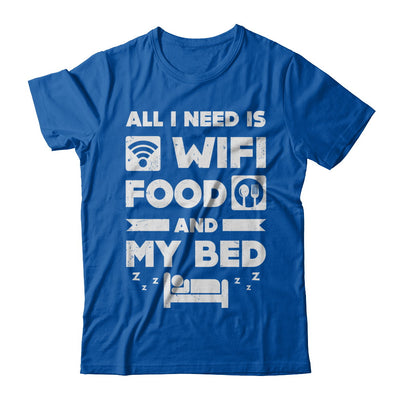 All I Need Is Wifi Food And My Bed T-Shirt & Hoodie | Teecentury.com