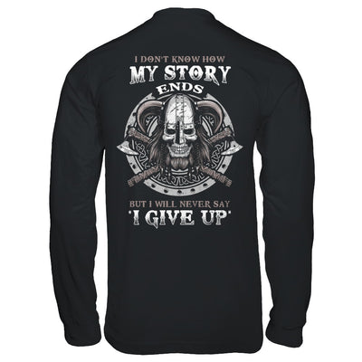 How My Story Ends But It Will Never Say I Gave Up Viking T-Shirt & Hoodie | Teecentury.com