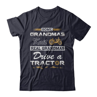 Some Grandmas Knit Real Grandmas Drive A Tractor Farmer T-Shirt & Hoodie | Teecentury.com