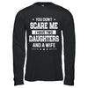 You Don't Scare Me I Have Two Daughters And A Wife Fathers Day T-Shirt & Hoodie | Teecentury.com