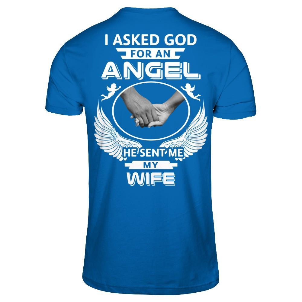 I Asked God For An Angel He Sent Me My Wife T-Shirt & Hoodie | Teecentury.com