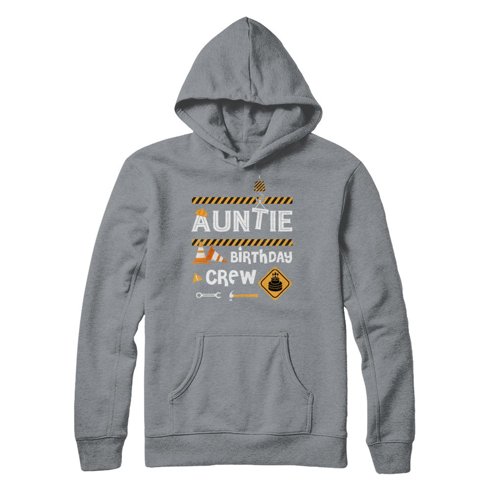 Auntie Birthday Crew Construction Birthday Party Gift T-Shirt & Hoodie | Teecentury.com