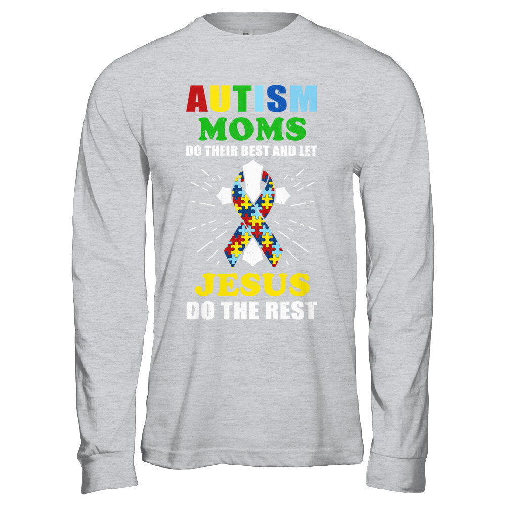 Autism Moms Do Their Best And Let Jesus Do The Rest T-Shirt & Hoodie | Teecentury.com