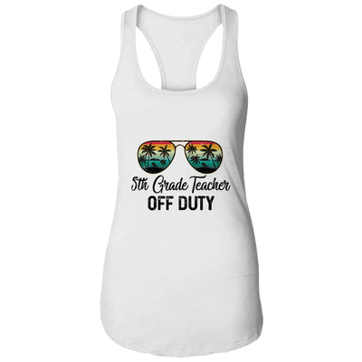 5th Grade Teacher Off Duty Last Day Of School Teacher Summer T-Shirt & Tank Top | Teecentury.com