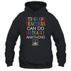 5th Grade Teachers Can Do Virtually Anything Gift T-Shirt & Hoodie | Teecentury.com