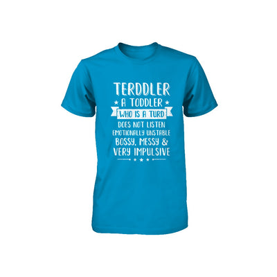 Terddler Who Is A Turd Can Not Listen Toddlers Gift Youth Youth Shirt | Teecentury.com