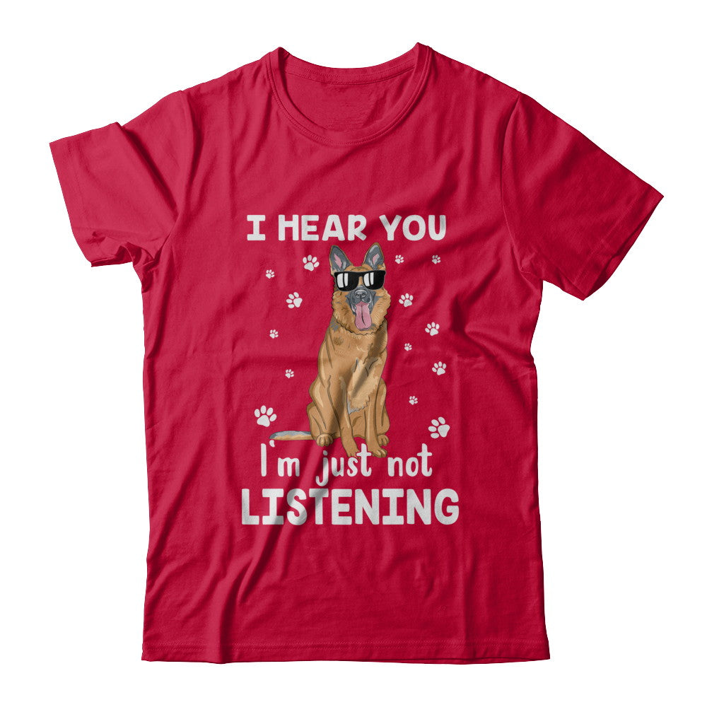 I Hear You I'm Just Not Listening Funny German Shepherd T-Shirt & Hoodie | Teecentury.com