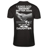 I Asked God To Make Me A Better Man He Gave Me My Daughter T-Shirt & Hoodie | Teecentury.com