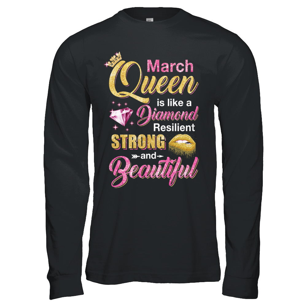 March Girls Queen Is Diamond Strong Beautiful T-Shirt & Hoodie | Teecentury.com