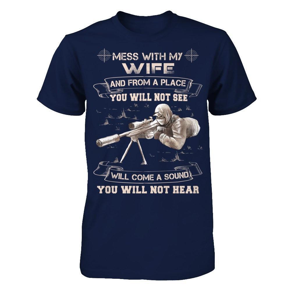 Mess With My Wife And From A Place You Will Not See T-Shirt & Hoodie | Teecentury.com