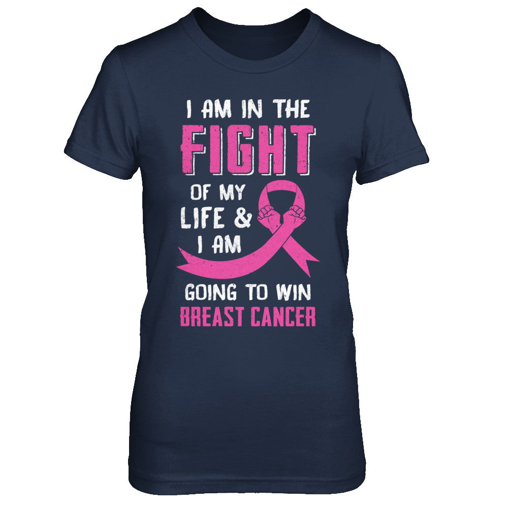I'm In The Fight Of My Life And Win Breast Cancer T-Shirt & Hoodie | Teecentury.com