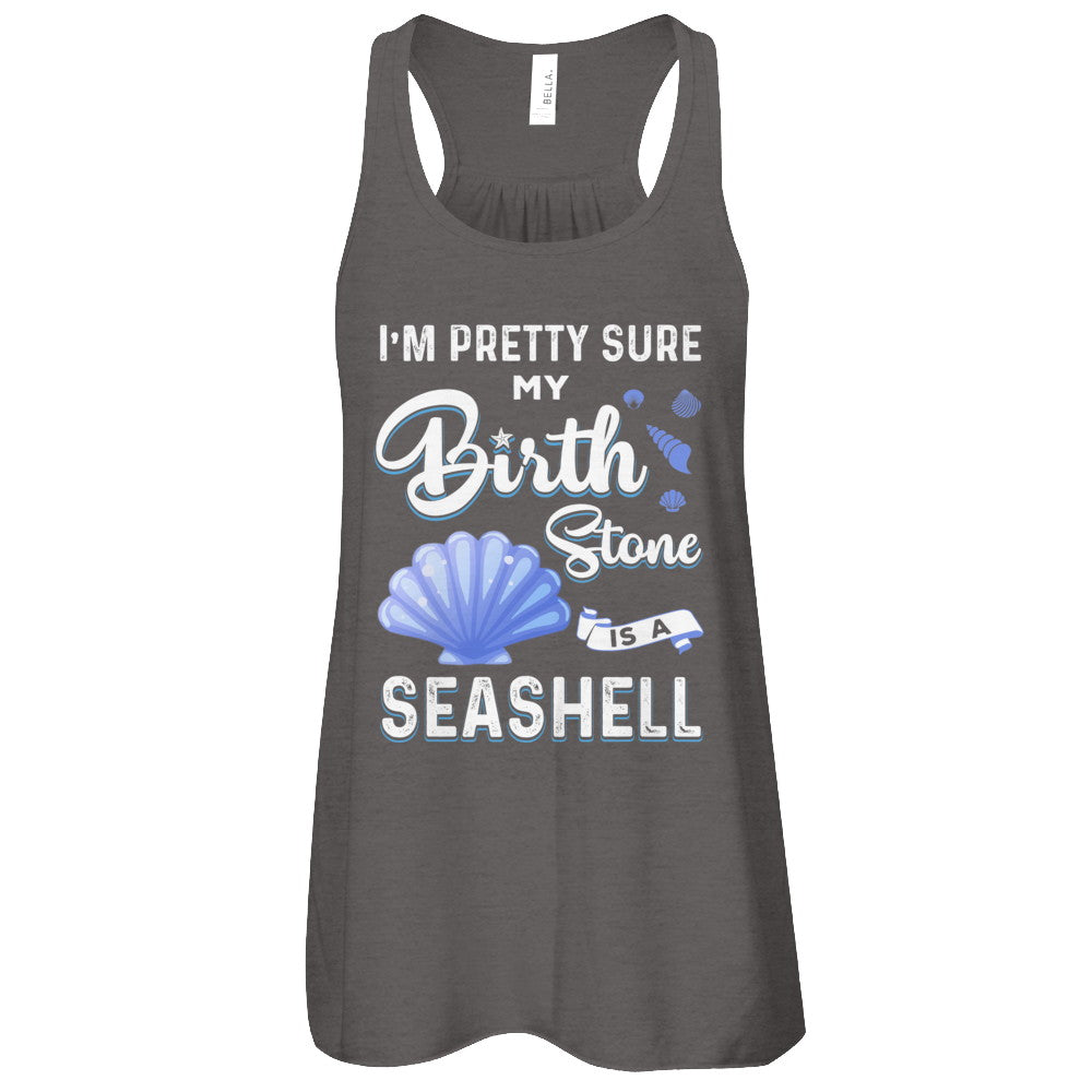 I'm Pretty Sure My Birth Stone Is A Seashell T-Shirt & Tank Top | Teecentury.com