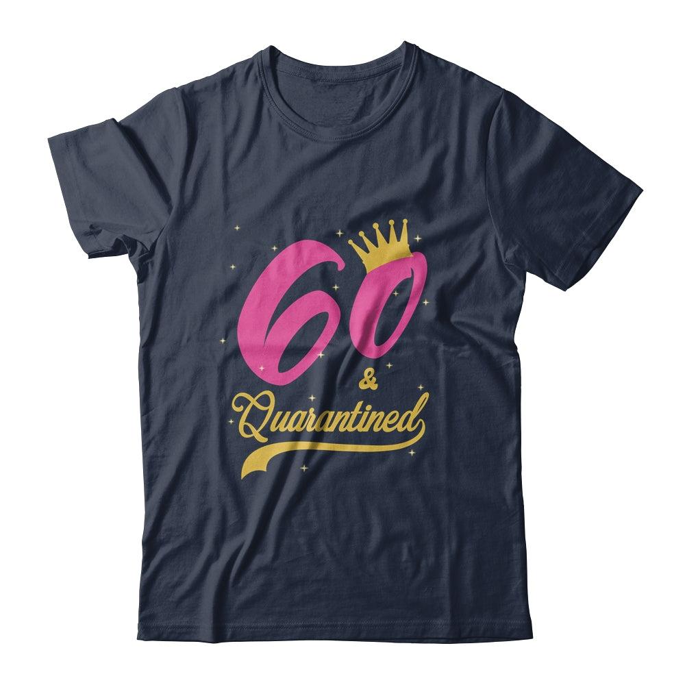 60 And Quarantined 60th Birthday Queen Gift T-Shirt & Tank Top | Teecentury.com
