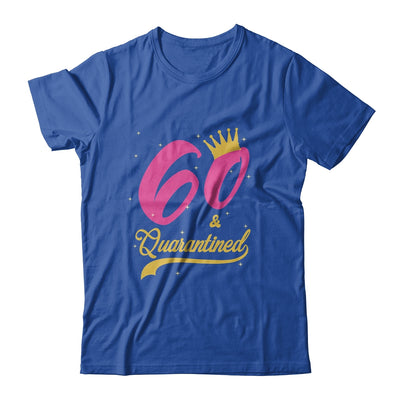 60 And Quarantined 60th Birthday Queen Gift T-Shirt & Tank Top | Teecentury.com