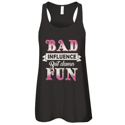 Bad Influence But Damn Fun T-Shirt & Tank Top | Teecentury.com