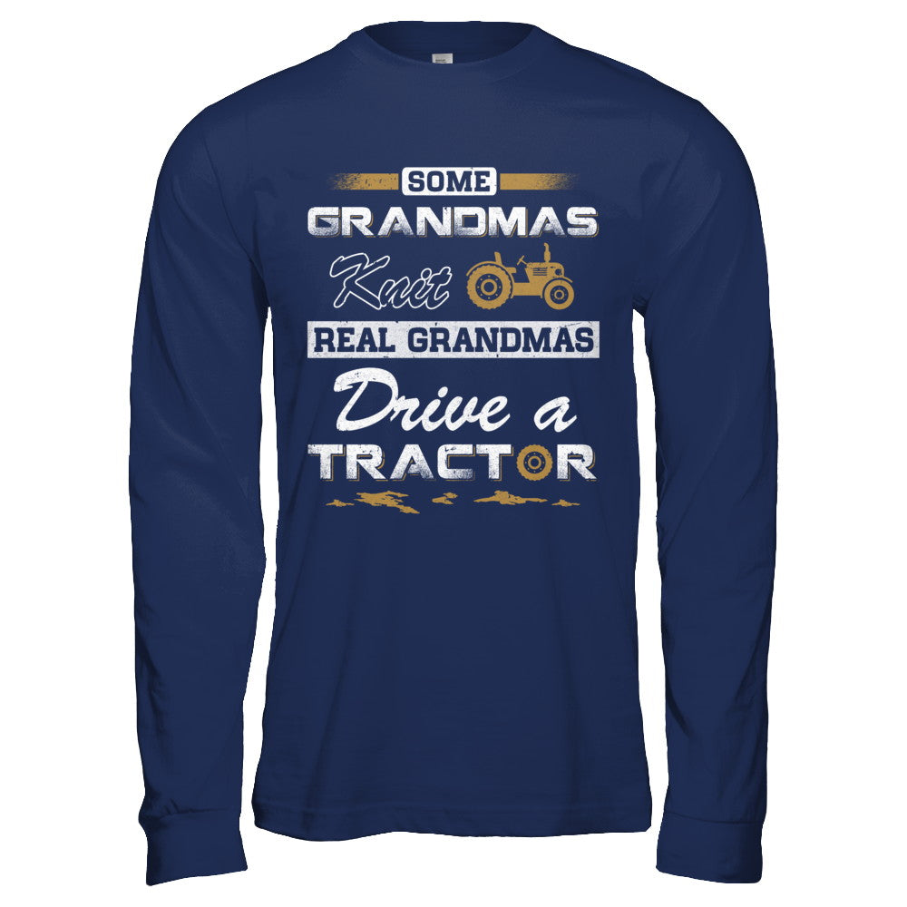 Some Grandmas Knit Real Grandmas Drive A Tractor Farmer T-Shirt & Hoodie | Teecentury.com