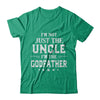 I'm Not Just The Uncle I'm The God-Father Fathers Day T-Shirt & Hoodie | Teecentury.com