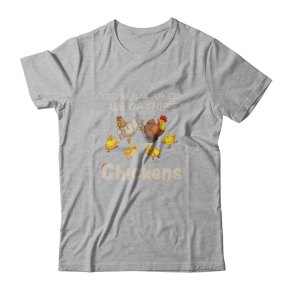 Yes I Really Do Need All These Chickens Funny Farmers T-Shirt & Tank Top | Teecentury.com