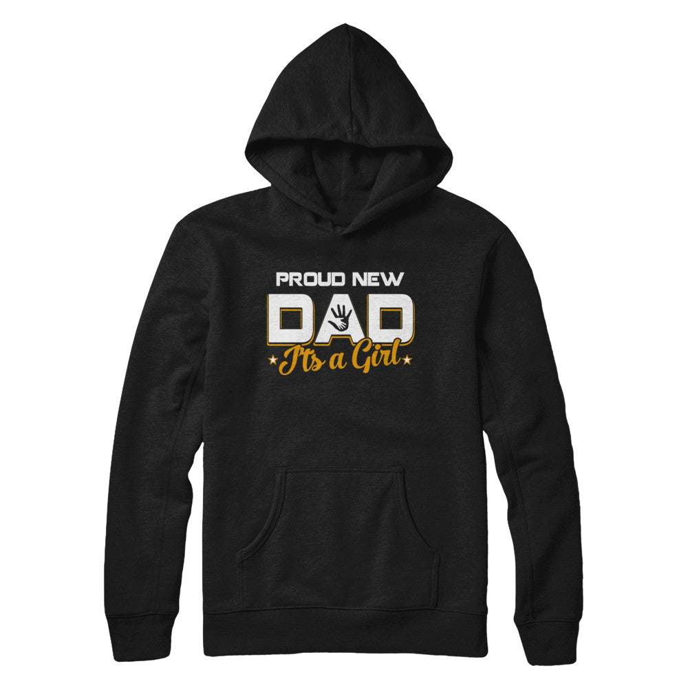 Proud New Dad It's A Girl New Baby T-Shirt & Hoodie | Teecentury.com